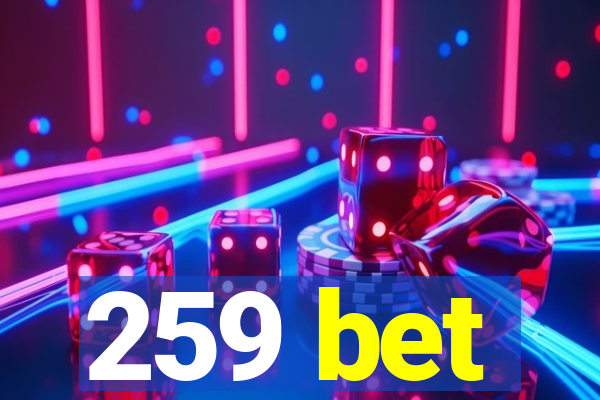 259 bet